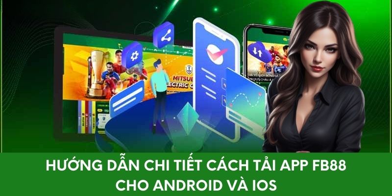 Hướng dẫn chi tiết cách tải app FB88 cho Android và iOS