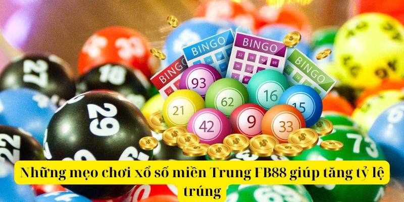 Những mẹo chơi xổ số miền Trung FB88 giúp tăng tỷ lệ trúng